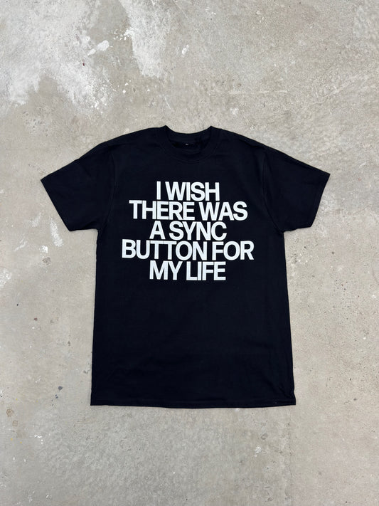 "I Wish There Was A Sync Button" Tee